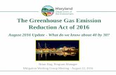 The Greenhouse Gas Emission Reduction Act of 2016mde.maryland.gov/programs/Marylander/Documents/...The Greenhouse Gas Emission Reduction Act of 2016 a August 2016 Update - What do