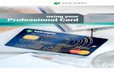 using your Safe, convenient payment through- Professional Card€¦ · credit card. You can use them later to check your monthly statement. They can also be used as evidence if required.