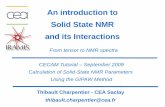 An introduction to Solid State NMR and its Interactionsjry20/gipaw/nmr1.pdfAn introduction to Solid State NMR and its Interactions Thibault Charpentier - CEA Saclay thibault.charpentier@cea.fr