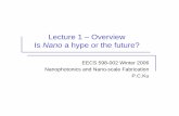Lecture 1 – Overview Is Nano a hype or the future?web.eecs.umich.edu/~peicheng/teaching/EECS598_06... · Introduction to Nanoscale Science and Technology by M. Di Ventra et al Nano-optics