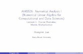 AMS526: Numerical Analysis I (Numerical Linear Algebra for Computational … · 2019-08-26 · oT review fundamental concepts of linear algebra, see textbook such as I Gilbert Strang,