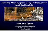 Deriving Meaning from Complex Geosystems · Deriving Meaning from Complex Geosystems Simplifying Complexity ©D B bD t© Dr. Barb Dutrow Adolphe G. Gueymard Professor Deppfgypyartment