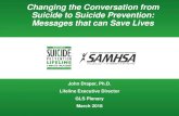 Suicide to Suicide Prevention: Messages that can Save Lives · Suicide to Suicide Prevention: Messages that can Save Lives. John Draper, Ph.D. Lifeline Executive Director. GLS Plenary.