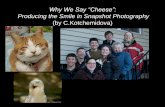 Why We Say “Cheese”: Producing the Smile in Snapshot ... · Why We Say “Cheese”: Producing the Smile in Snapshot Photography (by C.Kotchemidova) I. Two Perspectives Toward