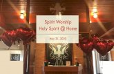 Spirit Worship Holy Spirit @ Home...Spirit, Spirit of gentleness, blow through the wilderness calling and free; Spirit, Spirit of restlessness, stir me from placidness, wind, wind