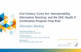 Information Blocking...21st Century Cures Act: Interoperability, Information Blocking, and the ONC Health IT Certification Program Final Rule . 2 •The materials contained in this