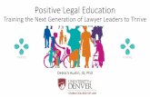 Positive Legal Education - Annual Meeting€¦ · Positive Legal Education Framework •Engaged Learning •intrinsic motivation, goal-setting, time management, and meta-cognition