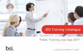 1a. Public Training Catalogue July-Sep - BSI Group...BSI Training Catalogue Public Training July-Sep 2017 training.id@bsigroup.com +62 21 806 49 600 Our Venue BSI Training Academy