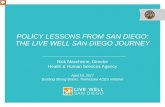 POLICY LESSONS FROM SAN DIEGO: THE LIVE WELL SAN DIEGO … · 2017-10-20 · POLICY LESSONS FROM SAN DIEGO: THE LIVE WELL SAN DIEGO JOURNEY . Nick Macchione, Director . Health & Human