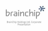 BrainChip Holdings Ltd. Corporate Presentation€¦ · BrainChip Holdings Ltd. Corporate Presentation. 2 BrainChip Overview ... , France) in September 2016 •Spikenethas a mature
