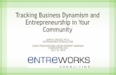 Tracking Business Dynamism and Entrepreneurship in Your ... · • Brad Feld, Start-Up Communities, 2012. • Victor Hwang and Greg Horowitt, The Rain Forest: The Secret to Building