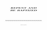 REPENT AND BE BAPTIZED - Focus on the Kingdom · 2018-04-24 · 6 could be either water or spirit, and the meaning is often thought to be ambiguous. Therefore the interpretation is