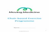 Chair-based Exercise Programme - Moving Medicine · exercise video on YouTube. Type: Exercise at home for the over 50s into your search bar. It may be that you weren [t particularly