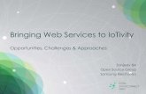 Bringing Web Services to IoTivity...IoT & The App Conundrum Developers looking for niche areas Direct revenues from apps slowing down 52% make < $1000 / month 53% working on IoT related
