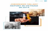 JOBSEEKER SALARY REPORT IN VIETNAM IN 2019 · 2019-03-18 · Overview 1 Jobseeker Salary Report In Vietnam In 2019 is VietnamWorks’ annual report about the importance of salary