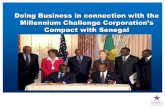 Millennium Challenge Corporation’s - USEmbassy.gov · Millennium Challenge Corporation’s Compact with Senegal . Outline: 1. Background on MCC 2. The Senegal Compact 3. Maps .