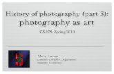 History of photography (part 3): photography as art · PDF file History of photography (part 3): photography as art Marc Levoy Computer Science Department Stanford University CS 178,