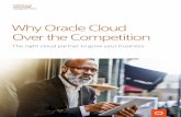 Why Oracle Cloud Over the Competition · wanted the functionality and agility that Oracle’s Cloud services could offer. Oracle has been both flexible and supportive throughout—we