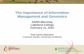 Improtance of information management and GenomicsDepartment/deptdocs.nsf/all/... · The Importance of Information Management and Genomics AARD Worshop Lakeland College February 11,