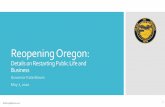 Reopening Oregon Framework Presentation Part2 · 2020-05-08 · 2.Allow people to safely return to work so they can support themselves and their families 3.Minimize risk to frontline
