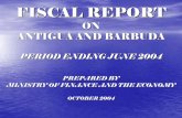 FISCAL REPORT ON ANTIGUA AND BARBUDA PERIOD ENDING …ctrc.sice.oas.org/trc/Articles/Antigua/Fiscal_Report... · 2013-11-01 · introduction – cont’d • report outlines government’s