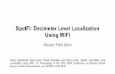 Using WiFi SpotFi: Decimeter Level LocalizationSpotFi: Decimeter Level Localization Using WiFi Hasan Faik Alan Kotaru, Manikanta, Kiran Joshi, Dinesh Bharadia, and Sachin Katti. "SpotFi: