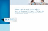 Behavioral Health e‑referral User GuideBehavioral Health e-referral User Guide 8 02/26/2020Behavioral Health e-referral User Guide 9 02/26/2020 Section II: Accessing e-referral Welcome