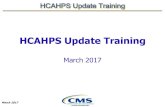 HCAHPS Update Training · 2018-05-30 · HCAHPS Update Training March 2017 15 • April 2017 publicly reported scores are based on more than 3.1 million completed surveys from patients
