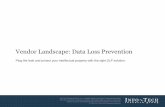 Vendor Landscape: Data Loss Prevention · 2015-12-21 · Vendor Landscape: Data Loss Prevention ... deployment, or DLP will sink into core security tools, like UTM and anti-malware,