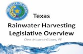 Texas Rainwater Harvesting Legislative Overview · RWH Legislation History in Texas 2011 –82th Legislature Texas HB 3391 RWH technology for potable and non-potable indoor use and