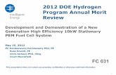 2012 DOE Hydrogen Program Annual Merit Review...1 2012 DOE Hydrogen Program Annual Merit Review Development and Demonstration of a New Generation High Efficiency 10kW Stationary PEM