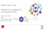 Online video is hot Nederland als gidsland in de kijkcijfer wereld · 2019-12-03 · Online video is hot . Nederland als gidsland in de kijkcijfer wereld . 5 Februari 2015 . MIE .
