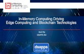 In-Memory Computing Driving Edge Computing and Blockchain ... · Blockchain ledger more than just data storage We made a commitment and acted on it. We pushed the button and communicated