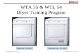1 WTA 35 & WTL 54 Dryer Training Program€¦ · Bosch will replace your clothes dryer or dryer, free of charge, with the same model or a current model that is equivalent or better