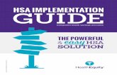 HSA IMPLEMENTATION GUIDE - HealthEquity · 2018-07-09 · HSAs leads to higher adoption and greater plan satisfaction. This enables you to enrich your employees’ benefits package