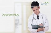 Advanced HSAs · 2019-12-04 · employers establishing HSAs for employees. Contributions Under Cafeteria Plan 20 Employer ... Review language in plan agreement if necessary. Tax Treatment