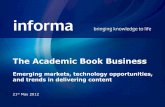 The Academic Book Business - Informa · New T&F e-Books platform to be launched July 2012 Hardback print price to libraries, Paperback print price to public Royalties same as print