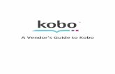 A Vendor’s Guide to Kobomerch.kobobooks.com/help/images/A_Vendors_Guide_to_Kobo.pdf · A Vendor’s Guide to Kobo. ... or sell it or anything it may describe. Reproduction, disclosure,