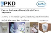 Pharma Packaging Through Single Parcel Shipments · Pharma Packaging Through Single Parcel Shipments ASTM D10 Workshop: Optimizing Packaging Performance Mahesh Khurana & Sam Upadhyaya