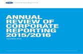 ANNUAL REVIEW OF CORPORA TE REPORTING · 2017-09-03 · REVIEW OF CORPORA TE REPORTING 2015/2016 OCTOBER 2016 Financial Reporting Council. Characteristics of good ... whether matters