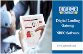 Digital Lending Gateway NBFC Software · 2019-08-12 · Payment gateway AML application & database Internal Credit Rating System LMS Collection system Business activity monitoring