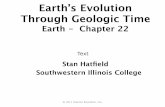Earth’s Evolution Through Geologic Timelynnrfuller.com/uploads/3/1/3/5/3135168/keynote22_lecture.pdf · Earth’s Evolution Through Geologic Time Earth - Chapter 22 Stan Hatﬁeld