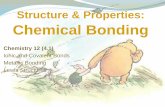 Structure & Properties: Chemical Bondinglorenowicz.weebly.com/uploads/4/6/1/6/4616010/sch4u-chemical_bo… · Covalent Bonding Atoms with half filled atomic orbitals overlap and share