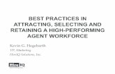 BEST PRACTICES IN ATTRACTING, SELECTING AND RETAINING … · × Treat your candidates like customers and sell your company, not your jobs × Market jobs to those no longer in the