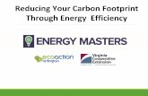 Reducing Your Carbon Footprint Through Energy Efficiency...Reducing Your Carbon Footprint Through Energy Efficiency. Source – Dancing Rabbit Ecovillage. ... Carbon Footprint . 1
