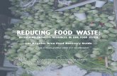 REDUCING FOOD WASTE - Healthy Places Index€¦ · REDUCING FOOD WASTE: RECOVERING UNTAPPED RESOURCES IN OUR FOOD SYSTEM . Los Angeles Area Food Recovery Guide . Food is only a waste
