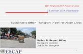 Sustainable Urban Transport Index for Asian Cities 2_SUTI...1 Sustainable Urban Transport Index for Asian Cities Madan B. Regmi, DEng Transport Division UNESCAP, Bangkok 11th Regional