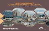 SuStainable urbanization in aSia · The sourcebook on Sustainable Urbanization in Asia, part of a series of publications on urban issues, is designed for local governments in general