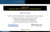 Lecture 02 Selection Without Reﬂection is a Risky Business · Lecture 02 Selection Without Reﬂection is a Risky Business Jitesh H. Panchal ME 597: Decision Making for Engineering