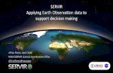SERVIR Applying Earth Observation data to support decision ...lcluc.umd.edu/sites/default/files/lcluc_documents/SERVIR_LCLUC_FloresA_04192016_2_0.pdfUser-tailored geospatial data,